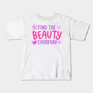 Find the Beauty in Everyday Kids T-Shirt